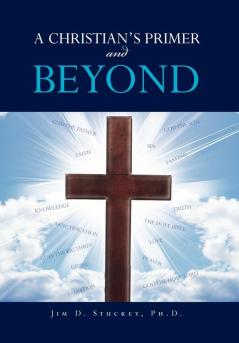 A CHRISTIAN'S PRIMER and BEYOND