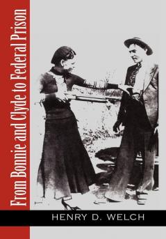 From Bonnie and Clyde to Federal Prison