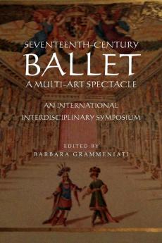 Seventeenth-Century Ballet a Multi-Art Spectacle