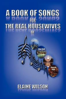 A Book of Songs for the Real Housewives of Atlanta New York DC and Beverly Hills