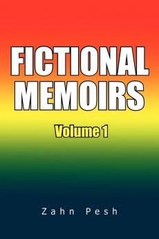 Fictional Memoirs Volume 1: A Chutney of Anguish + A to Z - Poems of Zahn Pesh