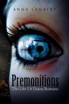 Premonitions the Life of Diana Romano