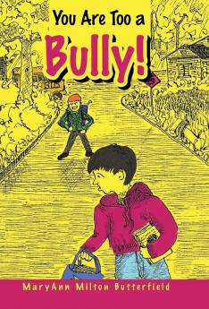 You Are Too a Bully!