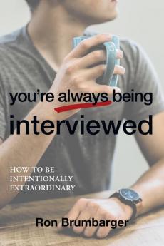 You're Always Being Interviewed