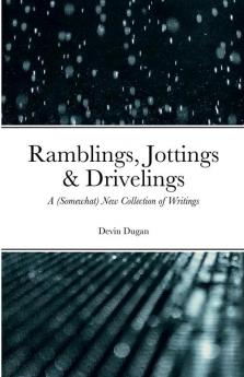 Ramblings Jottings & Drivelings