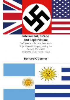 Internment Escape and Repatriation Volume One 1939 - 1942