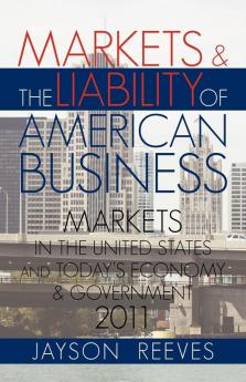 MARKETS & THE LIABILITY OF AMERICAN BUSINESS