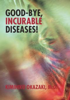 Good-Bye Incurable Diseases!