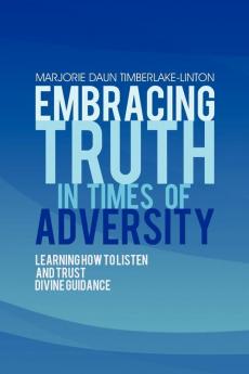 Embracing Truth in Times of Adversity
