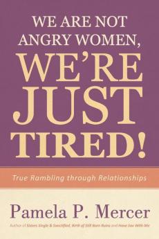 We Are Not Angry Women We're Just Tired!