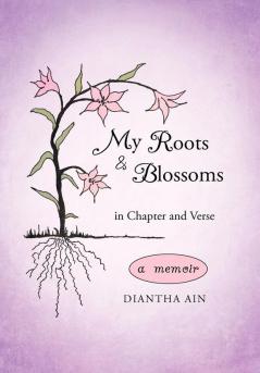 My Roots and Blossoms