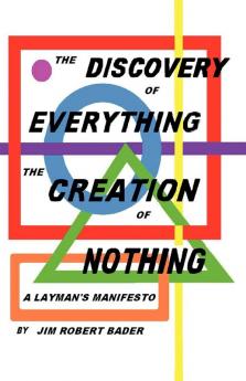 The Discovery of Everything the Creation of Nothing