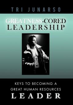 Greatness-Cored Leadership