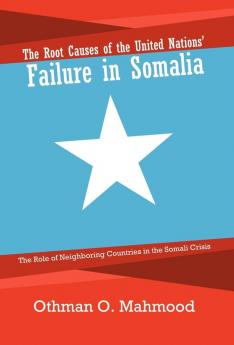 The Root Causes of the United Nations' Failure in Somalia