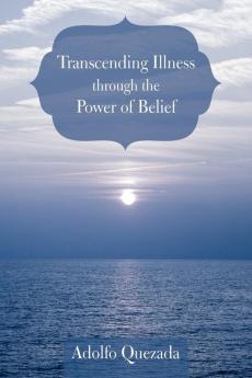 Transcending Illness Through the Power of Belief