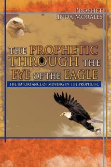 THE PROPHETIC THROUGH THE EYE OF THE EAGLE