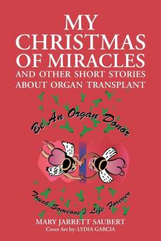 My Christmas of Miracles and Other Short Stories about Organ Transplant