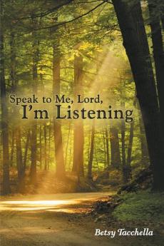 Speak to Me Lord I'm Listening