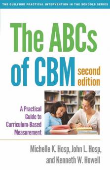 The ABCs of CBM: A Practical Guide to Curriculum-Based Measurement