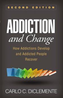 Addiction and Change Second Edition