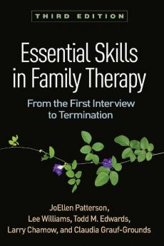 Essential Skills in Family Therapy Third Edition