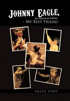 Johnny Eagle an American Indian - My Best Friend