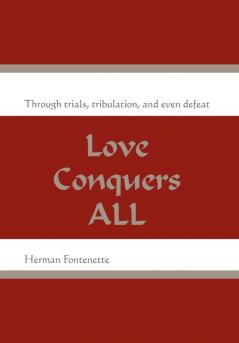 Love Conquers ALL