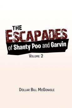 The Escapades of Shanty Poo and Garvin