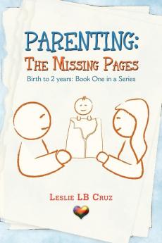 Parenting: The Missing Pages: Birth to 2 Years: Book One in a Series