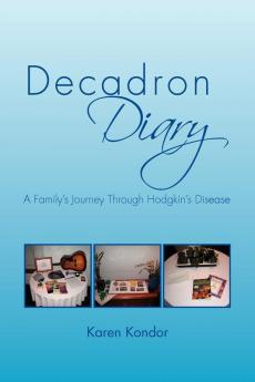 Decadron Diary: A Family's Journey Through Hodgkins Disease