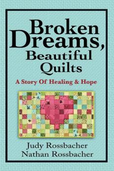 Broken Dreams Beautiful Quilts