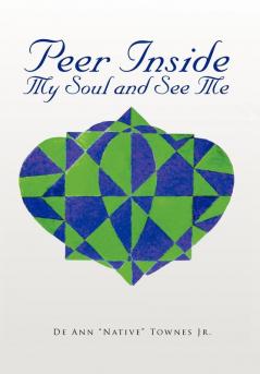 Peer Inside My Soul and  See Me
