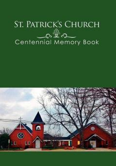 St. Patrick's Church Centennial Memory Book