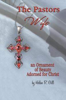 The Pastors Wife an Ornament of Beauty Adorned for Christ