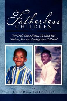 Fatherless Children: My Dad Come Home We Need You Father You Are Hurting Your Children