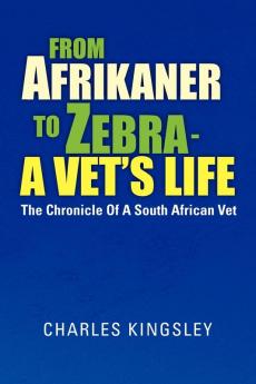 From Afrikaner to Zebra - A Vet's Life