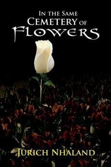 In the Same Cemetery of Flowers