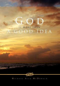 God Is More Than a Good Idea