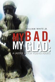 My Bad My Glad: A Ladder Up For Young Adults