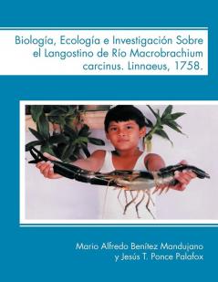 Biologia Ecologia E Investigacion Sobre El Langostino de Rio Macrobrachium Carcinus. Linnaeus 1758.
