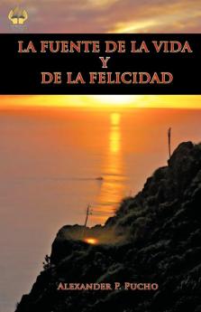 LA FUENTE DE LA VIDA Y DE LA FELICIDAD