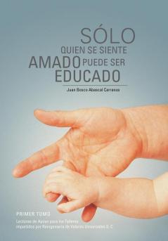 Solo Quien Se Siente Amado Puede Ser Educado