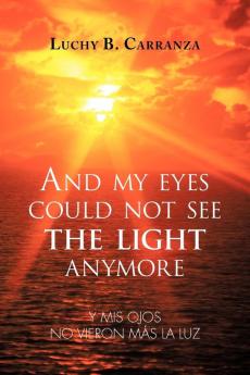 And My Eyes Could Not See the Light Anymore
