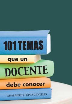 101 Temas que un docente debe conocer.