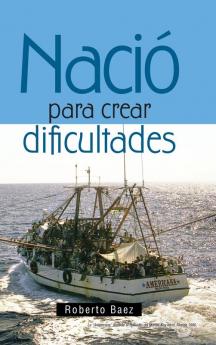 Naci�� para crear dificultades