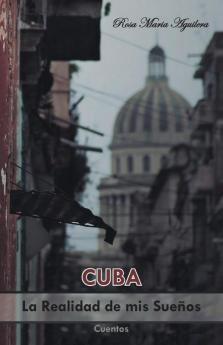 Cuba la realidad de mis sue��os