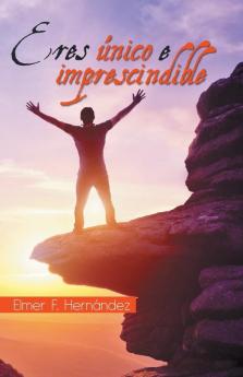 Eres único e imprescindible (Spanish Edition)