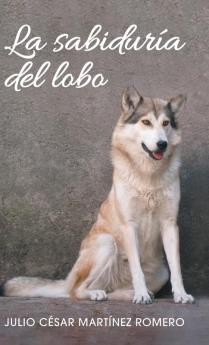 La Sabiduría Del Lobo (Spanish Edition)