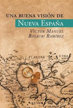 Una Buena Visión De Nueva España (Spanish Edition)