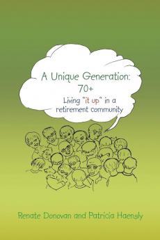 A Unique Generation: 70+: Living "it Up" in a Retirement Community